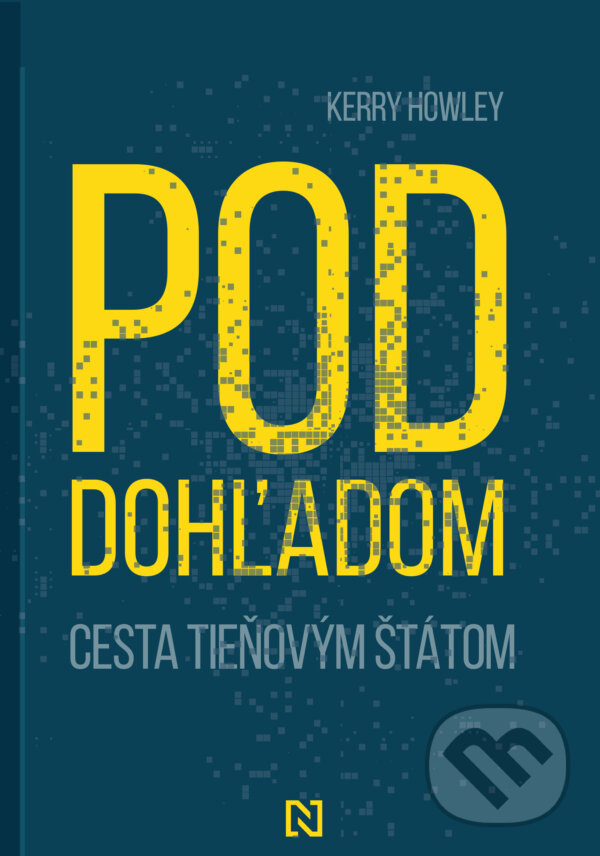Kniha: Pod dohľadom (Kerry Howley). N Press, 2024 Kniha: Pod dohľadom (Kerry Howley). N Press, 2024