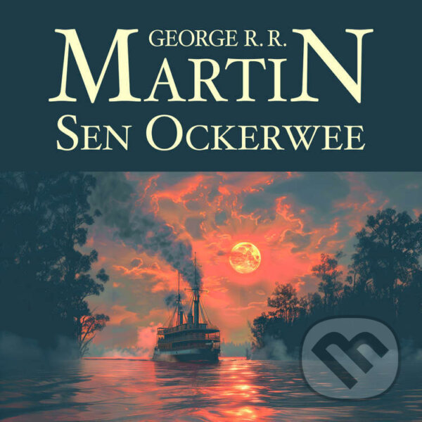 Audiokniha: Sen Ockerwee (George R. R. Martin). Tympanum, 2024 Audiokniha: Sen Ockerwee (George R. R. Martin). Tympanum, 2024