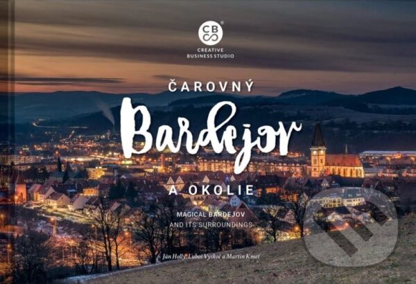 Kniha: Čarovný Bardejov a okolie (CBS). CBS, 2024 Kniha: Čarovný Bardejov a okolie (CBS). CBS, 2024