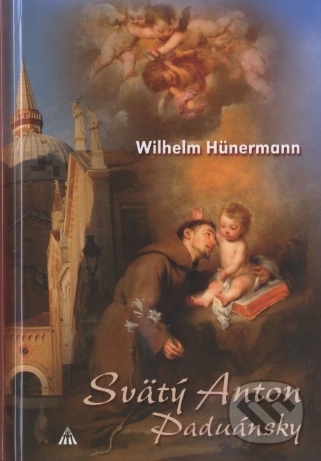 Kniha: Svätý Anton Paduánsky (Wilhelm Hünermann). Lúč, 2016 Kniha: Svätý Anton Paduánsky (Wilhelm Hünermann). Lúč, 2016
