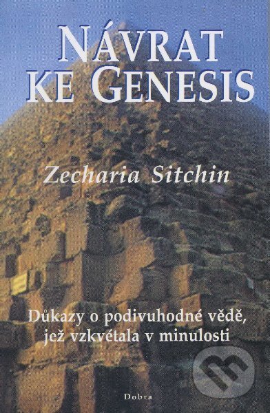 Kniha: Návrat ke Genesis (Zecharia Sitchin). Daniela Bednářová, 2001 Kniha: Návrat ke Genesis (Zecharia Sitchin). Daniela Bednářová, 2001