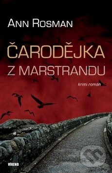 Kniha: Čarodějka z Marstrandu (Ann Rosman). Víkend, 2016 Kniha: Čarodějka z Marstrandu (Ann Rosman). Víkend, 2016