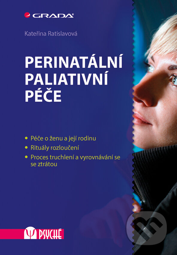 E-kniha: Perinatální paliativní péče (Kateřina Ratislavová). Grada, 2016 E-kniha: Perinatální paliativní péče (Kateřina Ratislavová). Grada, 2016
