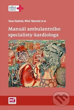 Kniha: Manuál ambulantního specialisty - kardiologa (Hana Skalická, Miloš Táborský a kolektiv). Mladá fronta, 2016 Kniha: Manuál ambulantního specialisty - kardiologa (Hana Skalická, Miloš Táborský a kolektiv). Mladá fronta, 2016