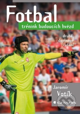 Kniha: Fotbal - trénink budoucích hvězd (Jaromir Votík). Grada, 2016 Kniha: Fotbal - trénink budoucích hvězd (Jaromir Votík). Grada, 2016