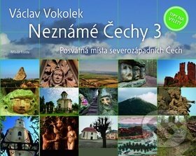 Kniha: Neznámé Čechy 3 (Václav Vokolek). Mladá fronta, 2011 Kniha: Neznámé Čechy 3 (Václav Vokolek). Mladá fronta, 2011