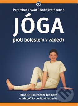 Kniha: Joga proti bolestem v zadech (Paramhans svámí Mahéšvaránanda). VIDYA, 2016 Kniha: Joga proti bolestem v zadech (Paramhans svámí Mahéšvaránanda). VIDYA, 2016