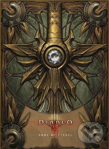 Kniha: Diablo III.: Book of Tyrael (Insight). Insight, 2016 Kniha: Diablo III.: Book of Tyrael (Insight). Insight, 2016