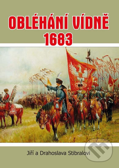 Kniha: Obléhání Vídně 1683 (Drahoslava Stibralová a Jiří Stibral). Akcent, 2016 Kniha: Obléhání Vídně 1683 (Drahoslava Stibralová a Jiří Stibral). Akcent, 2016