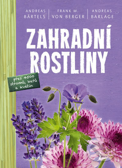 Kniha: Zahradní rostliny (Andreas Bärtels a kolektív). Esence, 2017 Kniha: Zahradní rostliny (Andreas Bärtels a kolektív). Esence, 2017