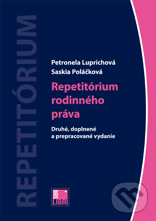 Kniha: Repetitórium rodinného práva (Petronela Luprichová a Saskia Poláčková). IURIS LIBRI, 2016 Kniha: Repetitórium rodinného práva (Petronela Luprichová a Saskia Poláčková). IURIS LIBRI, 2016