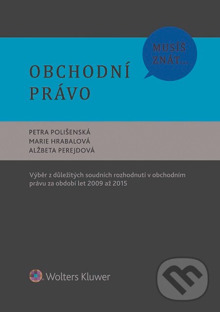 E-kniha: Obchodní právo (Alžbeta Perejdová, Marie Hrabalová a Petra Polišenská). Wolters Kluwer E-kniha: Obchodní právo (Alžbeta Perejdová, Marie Hrabalová a Petra Polišenská). Wolters Kluwer