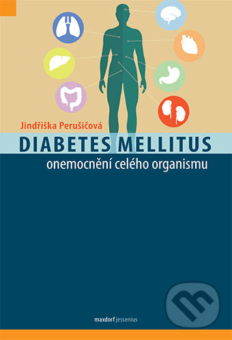 Diabetes mellitus – onemocnění celého organismu - Jindřiška Perušičová, Maxdorf, 2017