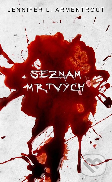 E-kniha: Seznam mrtvých (J. Lynn a Jennifer L. Armentrout). Baronet, 2016 E-kniha: Seznam mrtvých (J. Lynn a Jennifer L. Armentrout). Baronet, 2016