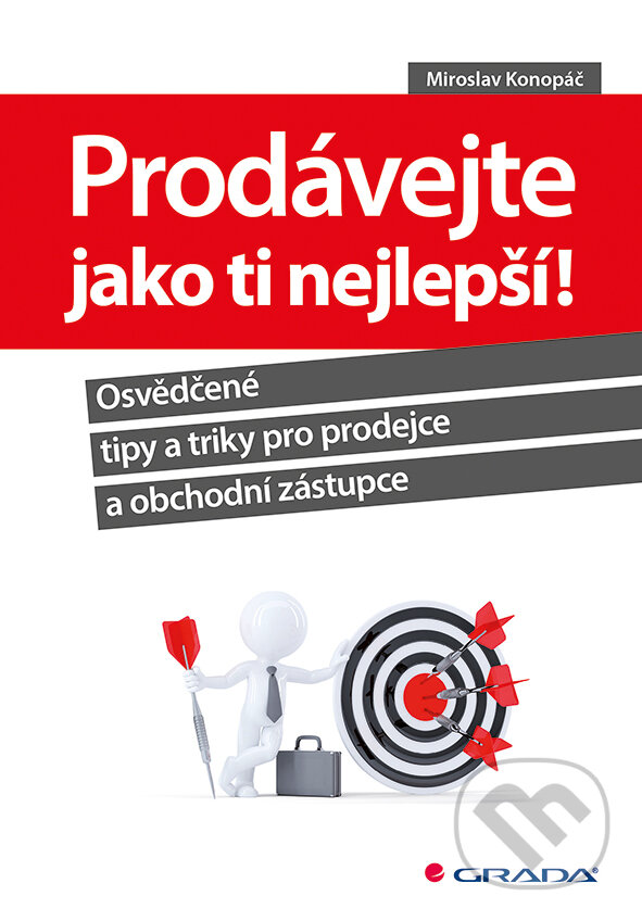 E-kniha: Prodávejte jako ti nejlepší! (Miroslav Konopáč). Grada, 2016 E-kniha: Prodávejte jako ti nejlepší! (Miroslav Konopáč). Grada, 2016