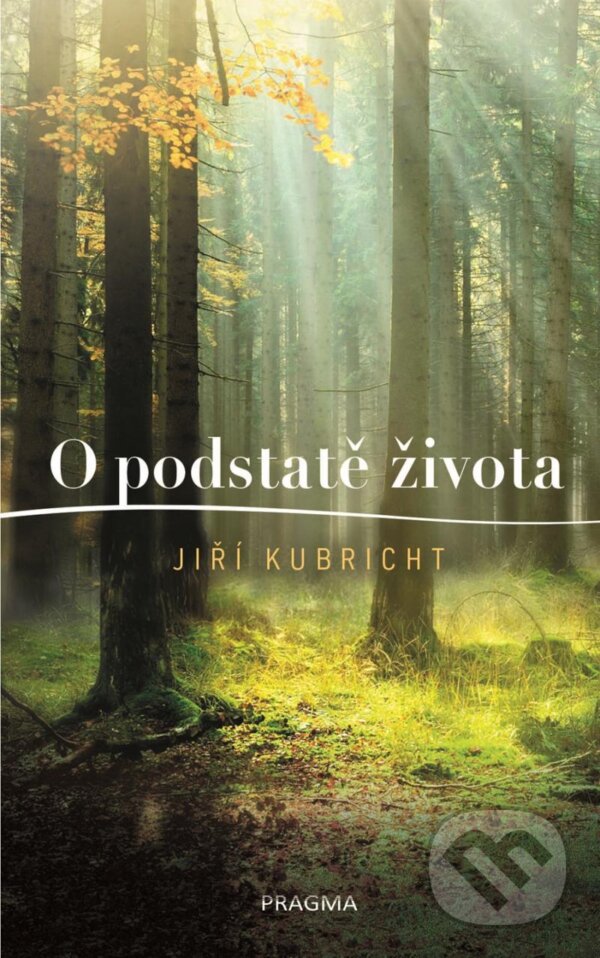 Kniha: O podstatě života (Jiří Kubricht). Pragma, 2024 Kniha: O podstatě života (Jiří Kubricht). Pragma, 2024