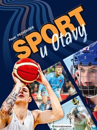 Kniha: Sport u Otavy (Pavel Pechoušek). Pěchoušek Pavel, 2024 Kniha: Sport u Otavy (Pavel Pechoušek). Pěchoušek Pavel, 2024