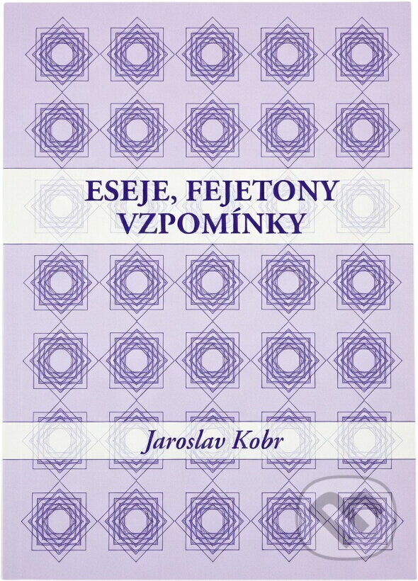 Kniha: Eseje, fejetony, vzpomínky (Jaroslav Kobr). , 2014 Kniha: Eseje, fejetony, vzpomínky (Jaroslav Kobr). , 2014