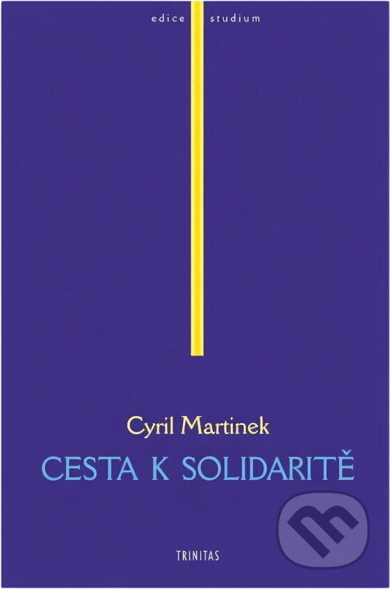 Kniha: Cesta k solidaritě (Cyril Martinek). Trinitas, 1998 Kniha: Cesta k solidaritě (Cyril Martinek). Trinitas, 1998