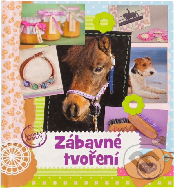 Kniha: Zábavné tvoření (Andrea Berlin). , 2012 Kniha: Zábavné tvoření (Andrea Berlin). , 2012