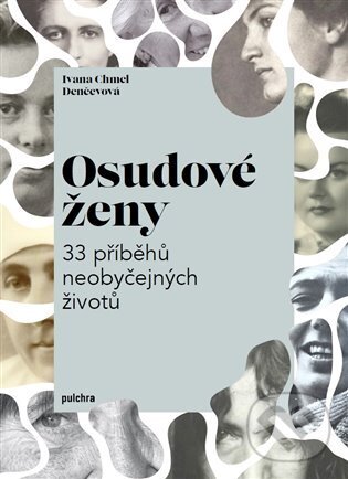 Kniha: Osudové ženy (Ivana Chmel Denčevová). Pulchra, 2024 Kniha: Osudové ženy (Ivana Chmel Denčevová). Pulchra, 2024