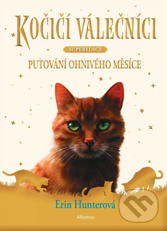 Kniha: Kočičí válečníci - SUPEREDICE: Putování Ohnivého měsíce (Erin Hunter). Albatros CZ, 2024 Kniha: Kočičí válečníci - SUPEREDICE: Putování Ohnivého měsíce (Erin Hunter). Albatros CZ, 2024