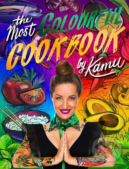 Kniha: The most colourful cookbook by Kamu (Kamila Rundusová). KAMU - Kamila Rundusová Kniha: The most colourful cookbook by Kamu (Kamila Rundusová). KAMU - Kamila Rundusová
