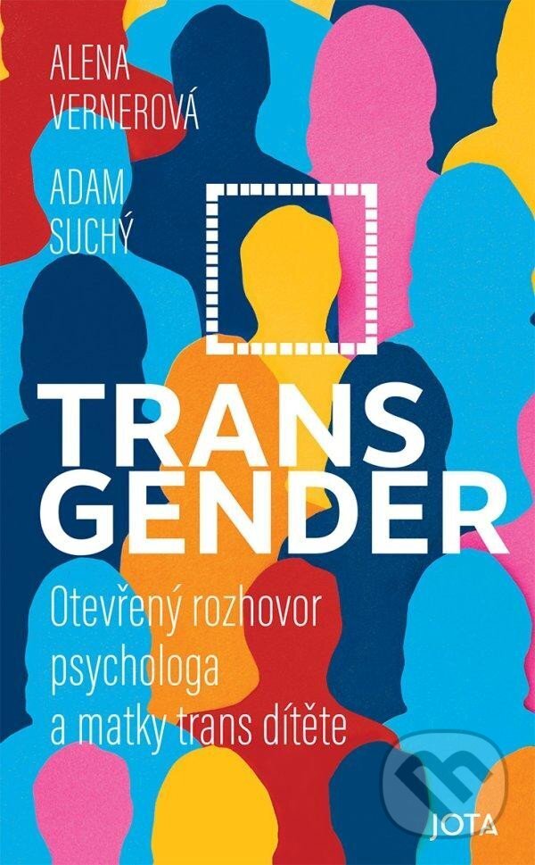 Kniha: Transgender (Adam Suchý a Alena Vernerová). Jota, 2024 Kniha: Transgender (Adam Suchý a Alena Vernerová). Jota, 2024