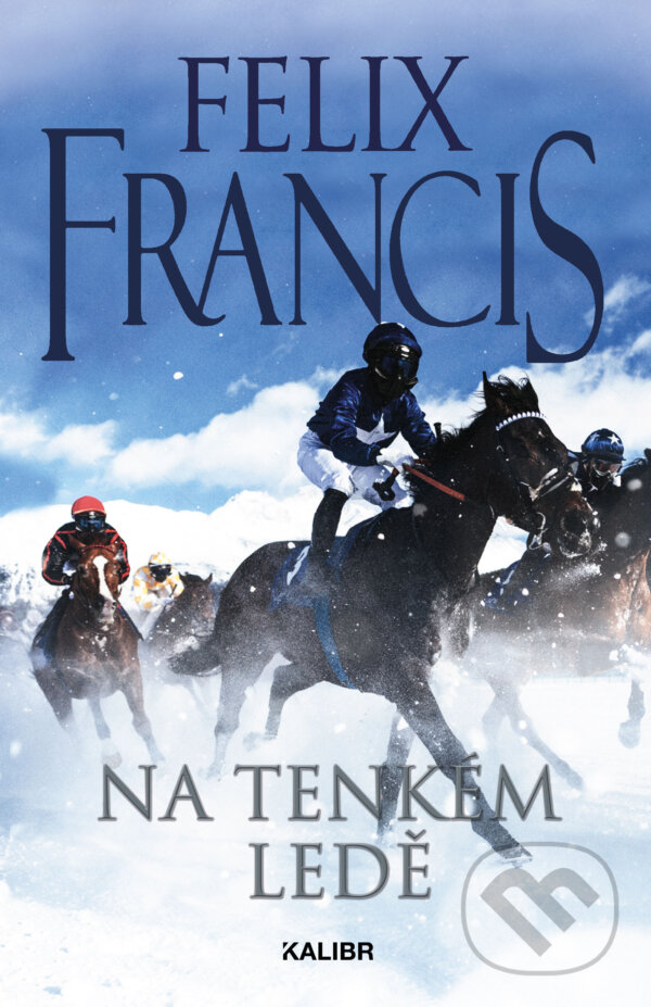 E-kniha: Na tenkém ledě (Felix Francis). Kalibr, 2024 E-kniha: Na tenkém ledě (Felix Francis). Kalibr, 2024