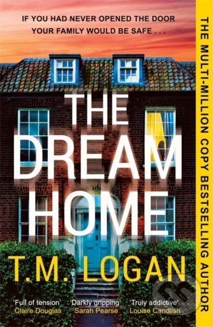 Kniha: The Dream Home (T.M. Logan). Bonnier Zaffre, 2024 Kniha: The Dream Home (T.M. Logan). Bonnier Zaffre, 2024