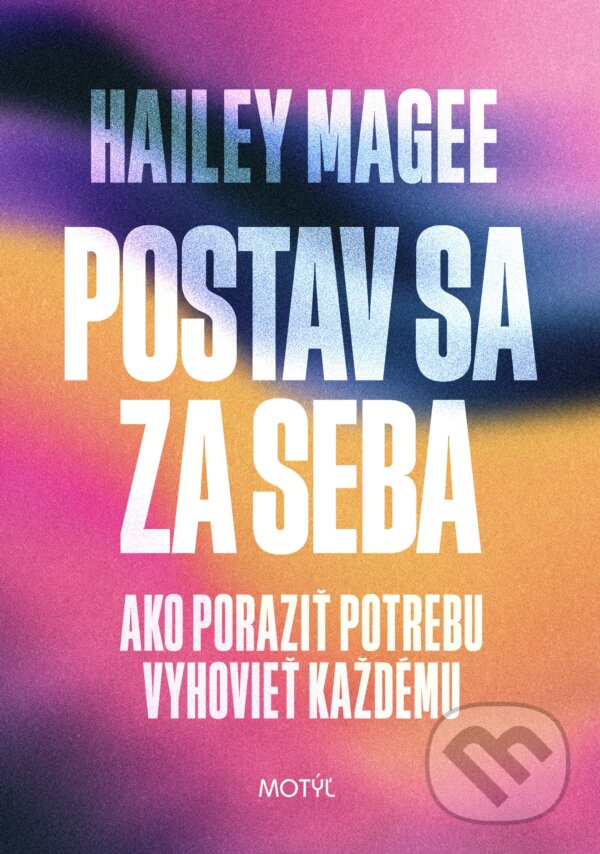 Kniha: Postav sa za seba (Hailey Magee). Motýľ, 2024 Kniha: Postav sa za seba (Hailey Magee). Motýľ, 2024