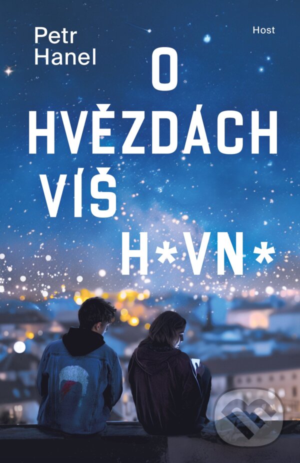 Kniha: O hvězdách víš h*vn* (Petr Hanel). Host, 2024 Kniha: O hvězdách víš h*vn* (Petr Hanel). Host, 2024