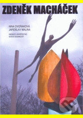 Kniha: Zdeněk Macháček (Nina Dvořáková a kolektiv). Akademické nakladatelství CERM, 2006 Kniha: Zdeněk Macháček (Nina Dvořáková a kolektiv). Akademické nakladatelství CERM, 2006