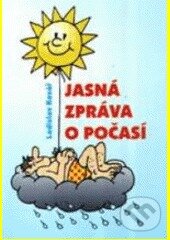 Kniha: Jasná zpráva o počasí (Ladislav Kovář). Montanex, 2006 Kniha: Jasná zpráva o počasí (Ladislav Kovář). Montanex, 2006