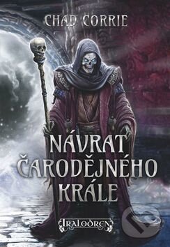 Kniha: Návrat čarodějného krále (Chad Corrie). Mytago, 2016 Kniha: Návrat čarodějného krále (Chad Corrie). Mytago, 2016