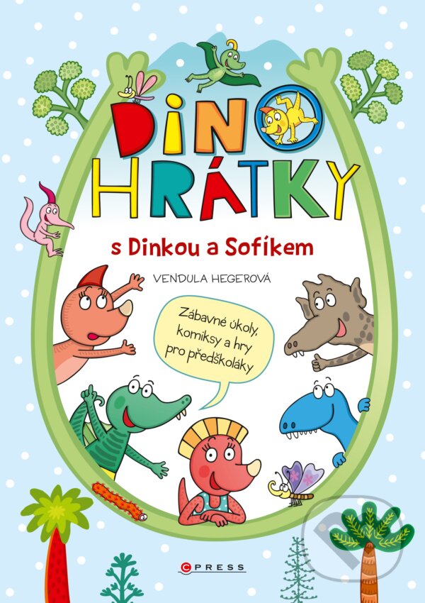 Kniha: Dinohrátky s Dinkou a Sofíkem (Vendula Hegerová). CPRESS, 2017 Kniha: Dinohrátky s Dinkou a Sofíkem (Vendula Hegerová). CPRESS, 2017