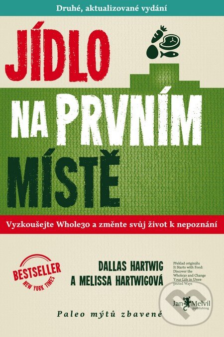 Kniha: Jídlo na prvním místě (Dallas Hartwig a Melissa Hartwig). Jan Melvil publishing, 2016 Kniha: Jídlo na prvním místě (Dallas Hartwig a Melissa Hartwig). Jan Melvil publishing, 2016