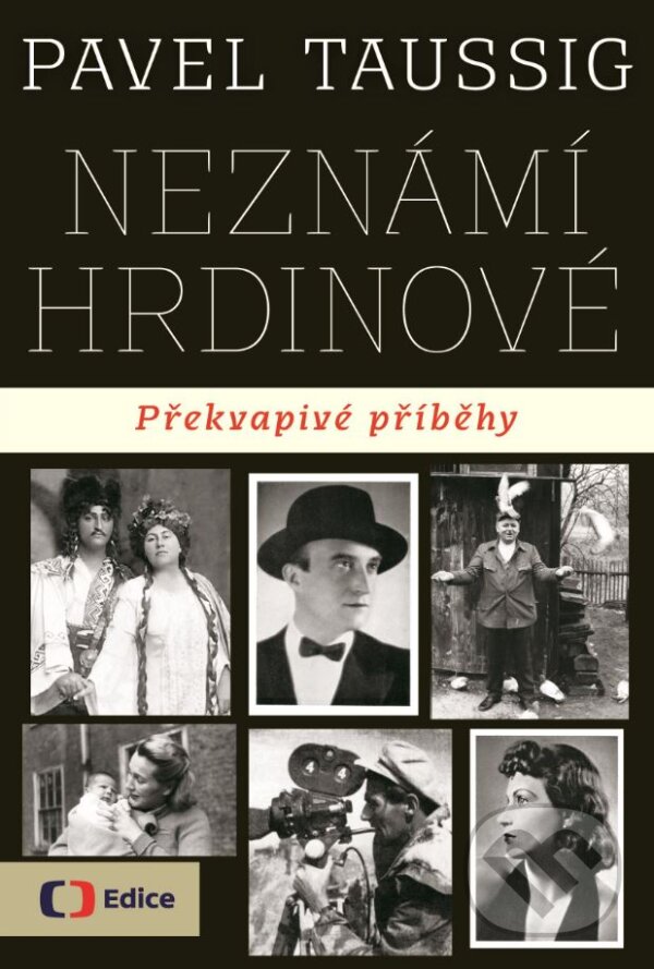 Kniha: Neznámí hrdinové (Pavel Taussig). Edice ČT, 2017 Kniha: Neznámí hrdinové (Pavel Taussig). Edice ČT, 2017