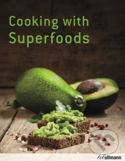 Kniha: Cooking with Superfoods (Hannah Frey). Ullmann, 2016 Kniha: Cooking with Superfoods (Hannah Frey). Ullmann, 2016