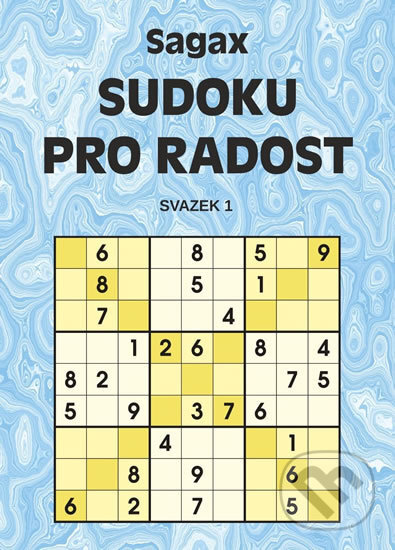 Kniha: Sudoku pro radost 1 (Sagax). Sagax, 2016 Kniha: Sudoku pro radost 1 (Sagax). Sagax, 2016