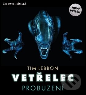 Audiokniha: Vetřelec - Probuzení (Tim Lebbon). Baronet, 2016 Audiokniha: Vetřelec - Probuzení (Tim Lebbon). Baronet, 2016