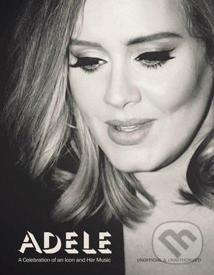 Kniha: Adele (Sarah-Louise James). Carlton Books, 2016 Kniha: Adele (Sarah-Louise James). Carlton Books, 2016