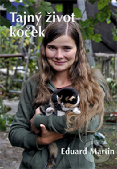 Kniha: Tajný život koček (Eduard Martin). Vydavateľstvo Baset, 2016 Kniha: Tajný život koček (Eduard Martin). Vydavateľstvo Baset, 2016
