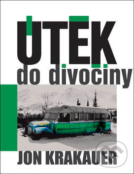 Kniha: Útěk do divočiny (Jon Krakauer). Rukopis, 2016 Kniha: Útěk do divočiny (Jon Krakauer). Rukopis, 2016