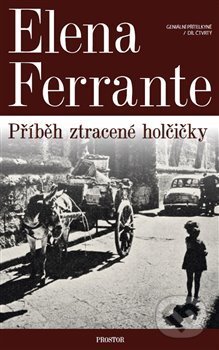 Kniha: Příběh ztracené holčičky (Elena Ferrante). Prostor, 2018 Kniha: Příběh ztracené holčičky (Elena Ferrante). Prostor, 2018