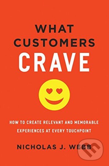 Kniha: What Customers Crave (Nicholas J. Webb). Amacom, 2016 Kniha: What Customers Crave (Nicholas J. Webb). Amacom, 2016