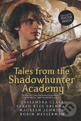 Kniha: Tales from the Shadowhunter Academy (Cassandra Clare). Walker books, 2016 Kniha: Tales from the Shadowhunter Academy (Cassandra Clare). Walker books, 2016
