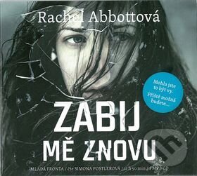 Audiokniha: Zabij mě znovu (Rachel Abbott). Mladá fronta, 2016 Audiokniha: Zabij mě znovu (Rachel Abbott). Mladá fronta, 2016