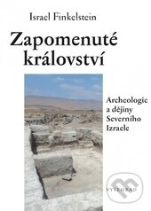 Kniha: Zapomenuté království (Israel Finkelstein). Vyšehrad, 2016 Kniha: Zapomenuté království (Israel Finkelstein). Vyšehrad, 2016