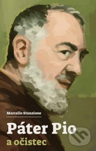 Kniha: Páter Pio a očistec (Marcello Stanzione). Zachej, 2016 Kniha: Páter Pio a očistec (Marcello Stanzione). Zachej, 2016
